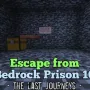 我的世界基岩版Escape from Bedrock Prison 10 - The Last Journeys解密地图存档下载